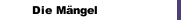 Die Mängel